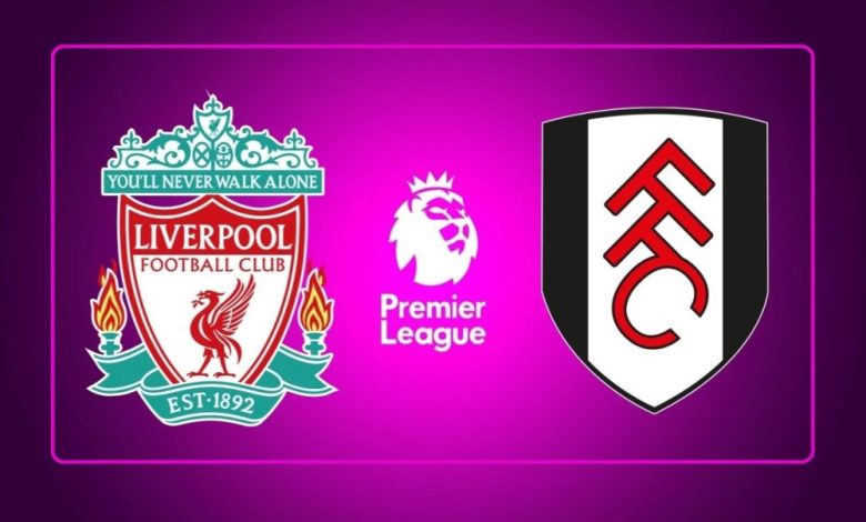 ليفربول يواجه فولهام